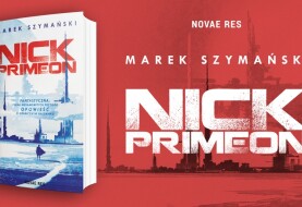 Powieść „Nick Primeon” Marka Szymańskiego już dostępna!