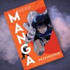 Wszystko, co zawsze chcieliście wiedzieć o mandze, ale nawet nie pomyśleliście by zapytać – recenzja książki „Manga. Przewodnik”