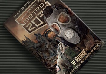 Kiedy świat się skończył, trzeba nauczyć się żyć na nowo. „W ruinie” – recenzja opowiadań polskich fanów uniwersum „Metro 2033”