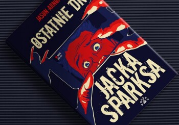 Losy dziennikarza/niedowiarka. „Ostatnie dni Jacka Sparksa” - recenzja książki