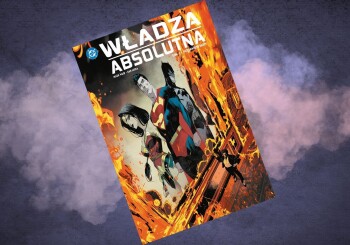 Świat przeciwko bohaterom – recenzja komiksu „Władza absolutna. Pozbawieni mocy”, t. 1