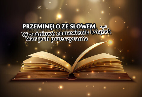 Przeminęło ze słowem, czyli wrześniowe zestawienie książek wartych przeczytania