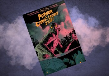 Kto tu jest potworem? – recenzja komiksu „Potwór z Czarnej Laguny żyje!”