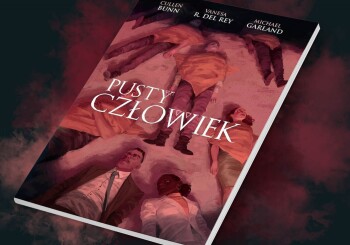 Pusty człowiek mnie zmusił… – recenzja komiksu „Pusty człowiek”