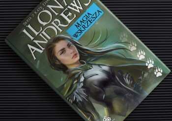 Zapowiedź książki "Magia wskrzesza" Ilony Andrews