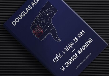 Zapowiedź książki "Cześć, i dzięki za ryby. W zasadzie niegroźna" Douglasa Adamsa