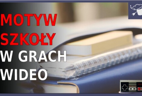 Motyw szkoły w grach wideo - Wirtualny powrót do szkoły