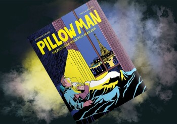 Najlepszy na sen jest… drugi człowiek? – recenzja komiksu „Pillow Man. Mężczyzna naszych marzeń”