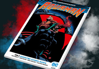 Zapowiedź komiksu „Aquaman – Nadpływa Czarna Manta. Tom 2”