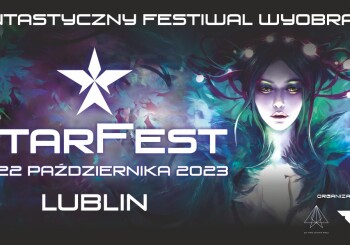 It's going to be hot in Lublin, so StarFest is approaching