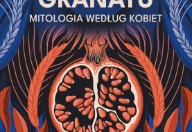 Ziarno granatu. Mitologia według kobiet