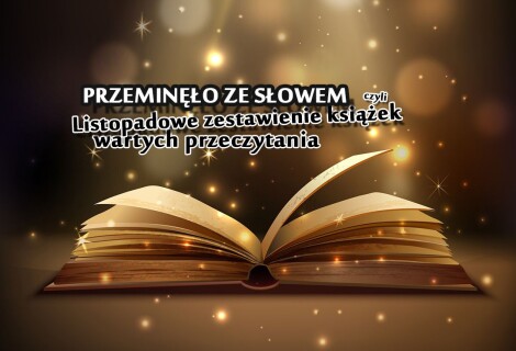Przeminęło ze słowem, czyli listopadowe zestawienie książek wartych przeczytania