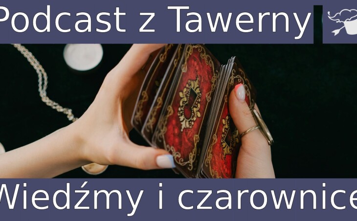Podcast z Tawerny - Wiedźmy i czarownice