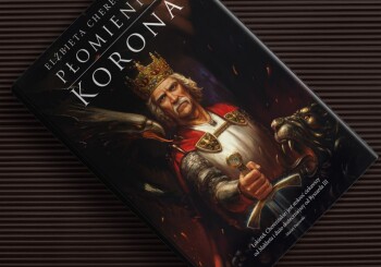 Ku złamaniu klątwy Wielkiego Rozbicia. „Płomienna korona” – recenzja książki