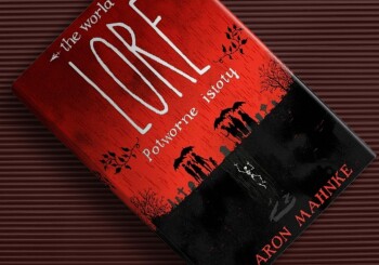 Czy będziesz się bać? „The World of Lore: Potworne istoty” – recenzja książki