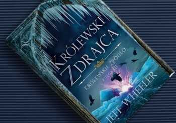 Zapowiedź książki "Królewski zdrajca" Jeffa Wheelera