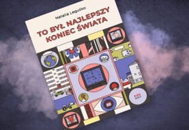 Prywatna historia powszechna - recenzja komiksu “To był najlepszy koniec świata”