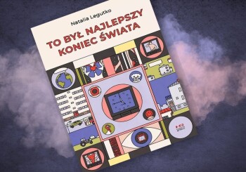 Prywatna historia powszechna - recenzja komiksu “To był najlepszy koniec świata”