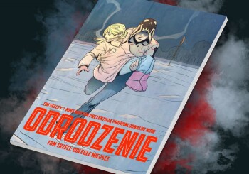 Zmarli ożyli, ale nie jako zombie – „Odrodzenie tom 3: Odległe miejsce” – recenzja komiksu