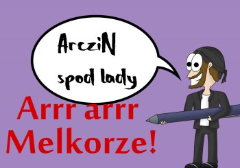 Arrr arrr Melkorze!