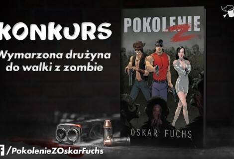 [ZAKOŃCZONY] KONKURS: Wymarzona drużyna do walki z zombie. Wygraj książkę „Pokolenie Z”