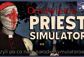 Priest Simulator, czyli po co nam parodie symulatorów?