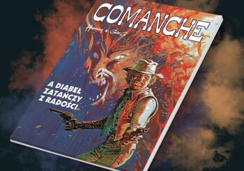 Zapowiedź komiksu „Comanche. Tom 9. A diabeł zawyje z radości"