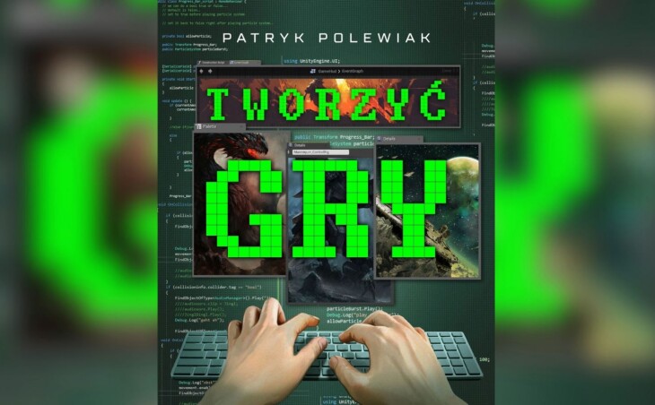 “Creating games” by Patryk Polewiak is now available in bookstores