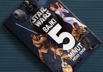 Gwiezdne Wojny dla najmłodszych. „Star Wars Bajki 5 minut przed snem” – recenzja książki