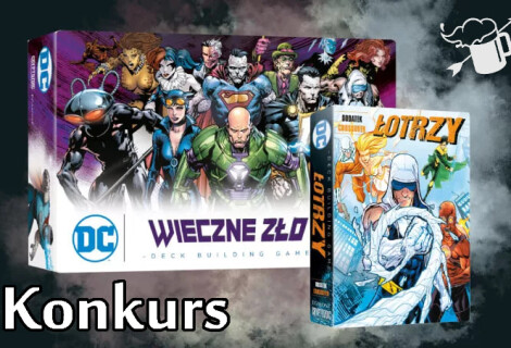 [ZAKOŃCZONY] KONKURS: Zdobądź grę „Wieczne zło” i dodatek „Łotrzy” z serii DC Deck Buliding Game