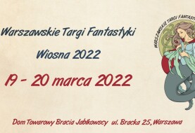 Wiosenna edycja Warszawskich Targów Fantastyki już wkrótce!