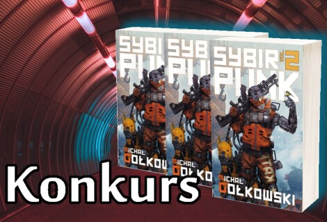 [ZAKOŃCZONY] KONKURS: Do rozdania aż 3 książki „Sybirpunk vol 2” Michała Gołkowskiego