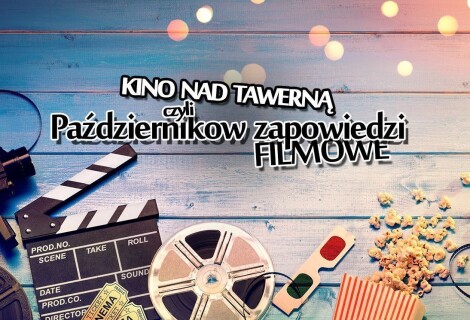 Kino nad Tawerną, czyli październikowe zapowiedzi filmowe