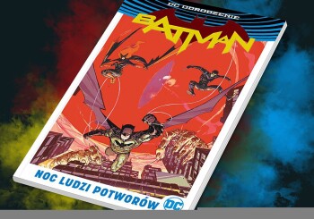 Zapowiedź komiksu „Batman. Noc Ludzi Potworów”
