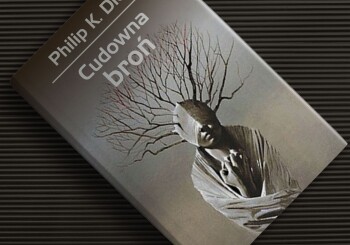 Zapowiedź książki "Cudowna broń" Philipa K. Dicka