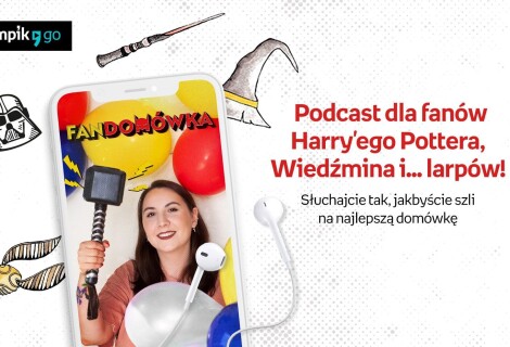 „Fandomówka” - o czym jest podcast na EmpikGO?