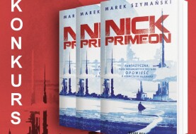 [ZAKOŃCZONY] KONKURS: do wygrania 3 egzemplarze powieści Sci-Fi „Nick Primeon”!