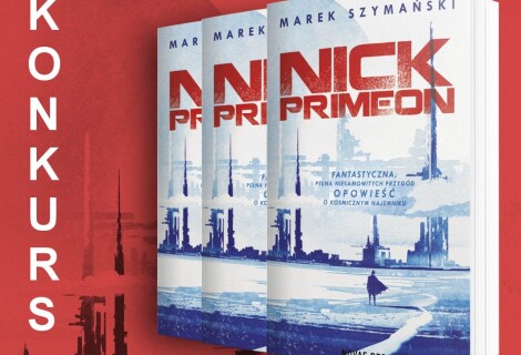 [ZAKOŃCZONY] KONKURS: do wygrania 3 egzemplarze powieści Sci-Fi „Nick Primeon”!