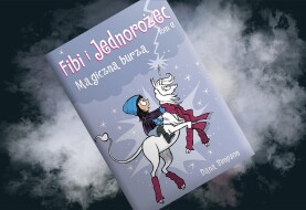 Przygody dziewczynki i jednorożca – recenzja komiksu „Fibi i Jednorożec. Magiczna burza”, t.6