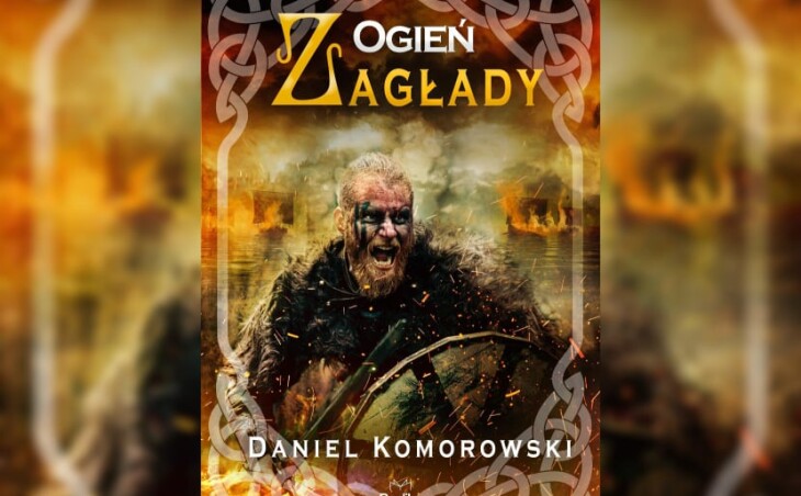 „Ogień zagłady” Daniela Komorowskiego już w sprzedaży!