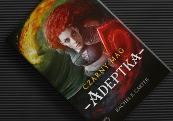 Zapowiedź książki „Czarny Mag. Adeptka” Rachel E. Carter