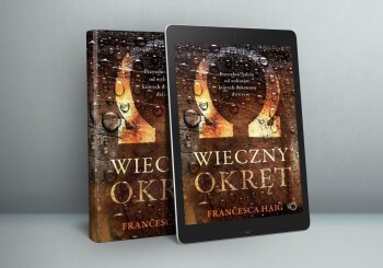 Zapowiedź książki "Wieczny okręt. Ogniste oczyszczenie" Francesci Haig