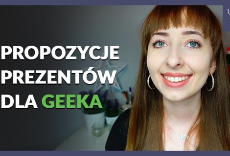 Propozycje prezentów na święta dla GEEKa