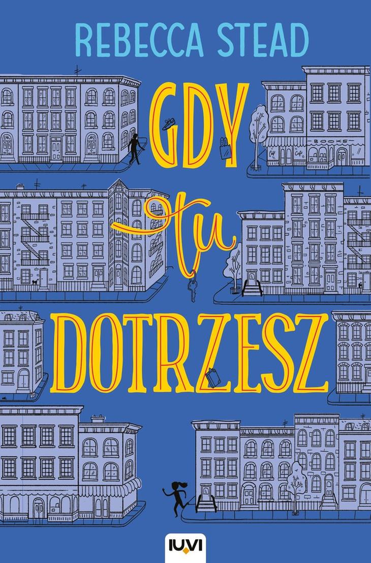 Gdy tu dotrzesz Rebecca Stead – okładka książki