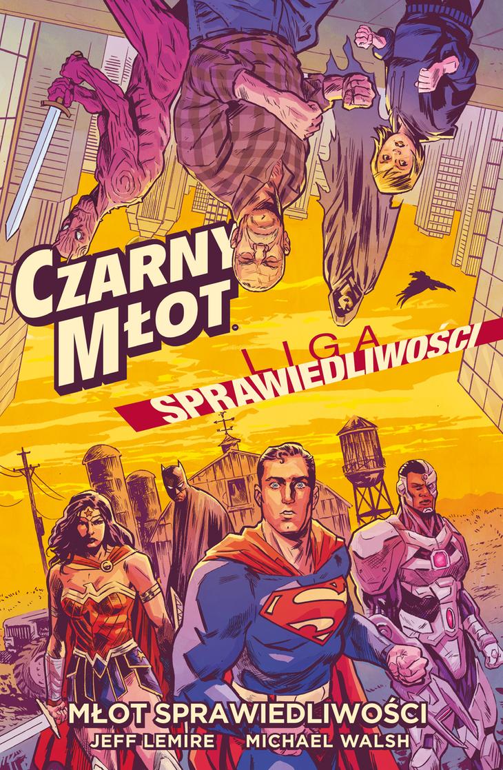 Czarny Młot. Liga Sprawiedliwości. Młot Sprawiedliwości Jeff Lemire – okładka książki