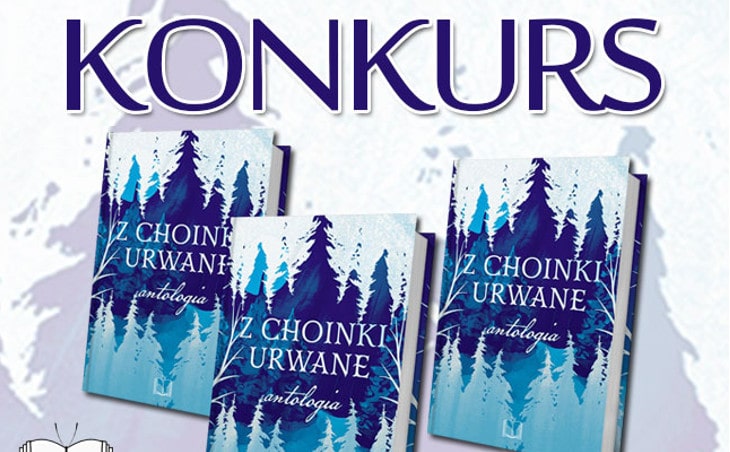 Konkurs: wygraj antologię Z choinki urwane