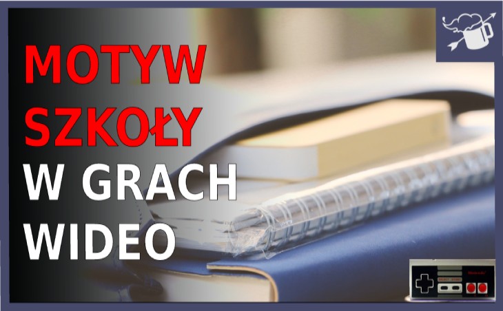 Motyw szkoły w grach wideo - Wirtualny powrót do szkoły