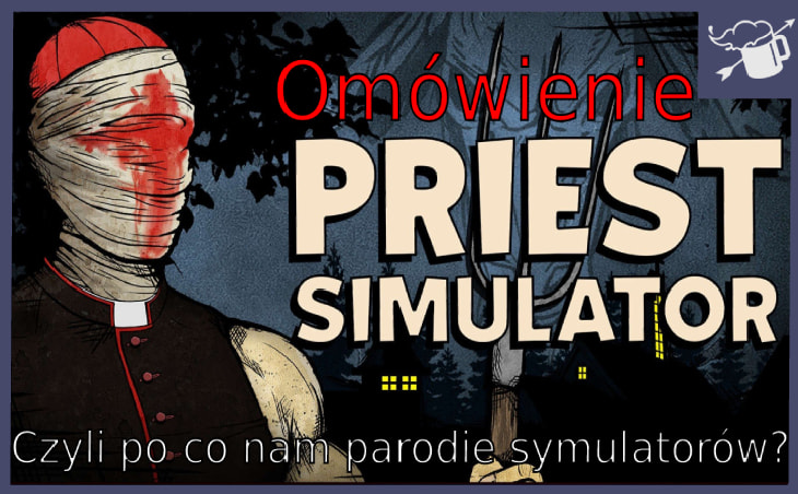 Priest Simulator, czyli po co nam parodie symulatorów?