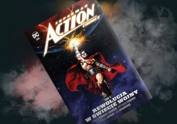 Finał udanej historii z gladiatorskim Supermanem – recenzja „Superman. Action Comics: Rewolucja w Świecie Wojny”, t. 3