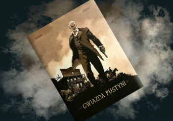 Kansas w oparach prochu  – recenzja komiksu „Gwiazda pustyni”, t. 1